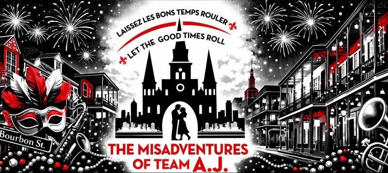 The Misadventures of Team A.J. — New Orleans